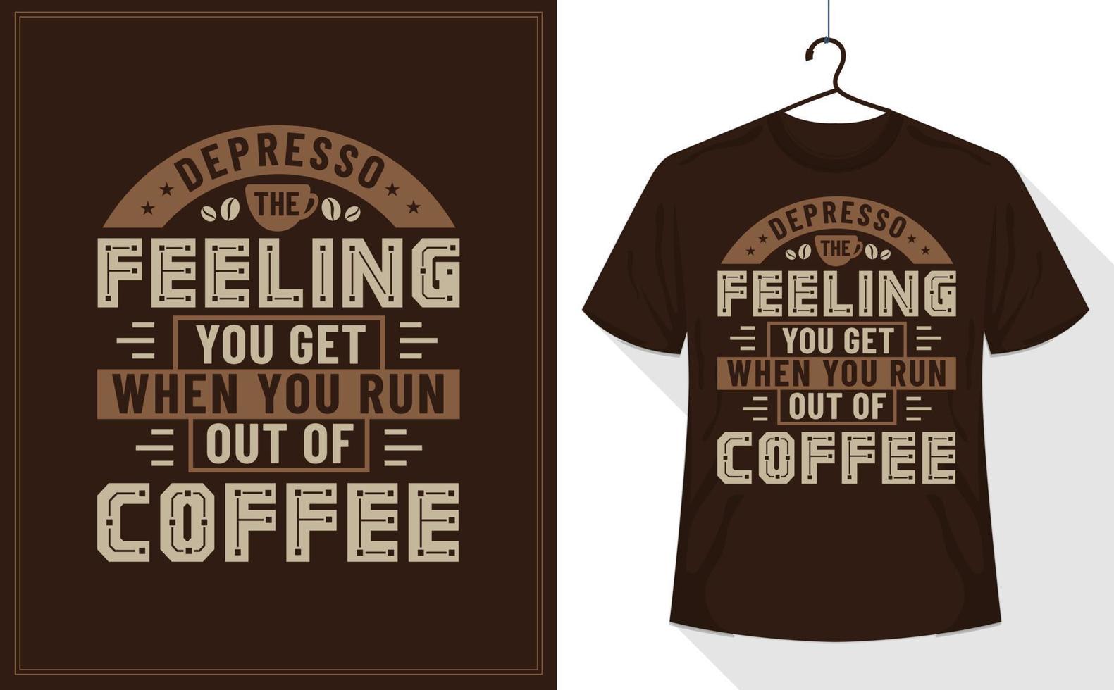 t-shirt citations de café, dépresso le sentiment que vous ressentez lorsque vous manquez de café vecteur