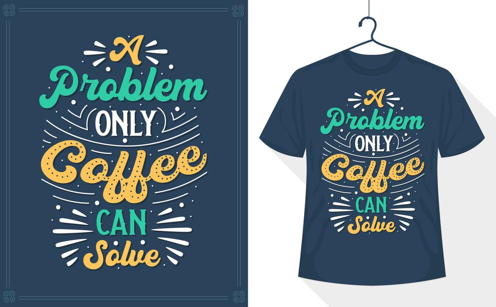 un problème que seul le café peut résoudre, t-shirt lettrage café vecteur