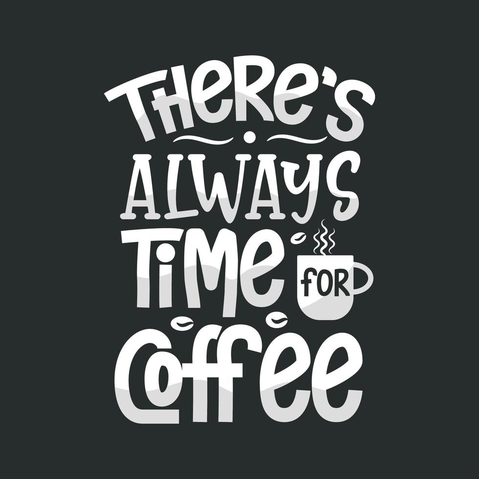 il y a toujours du temps pour le café, citations typographiques pour les amateurs de café vecteur