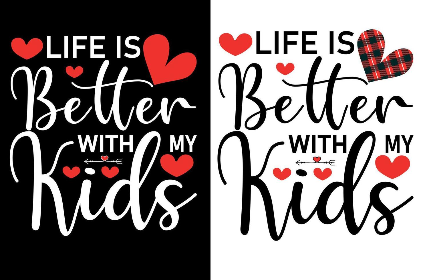 la vie est meilleure avec le t-shirt de mes enfants ou la conception de la typographie de la saint-valentin vecteur