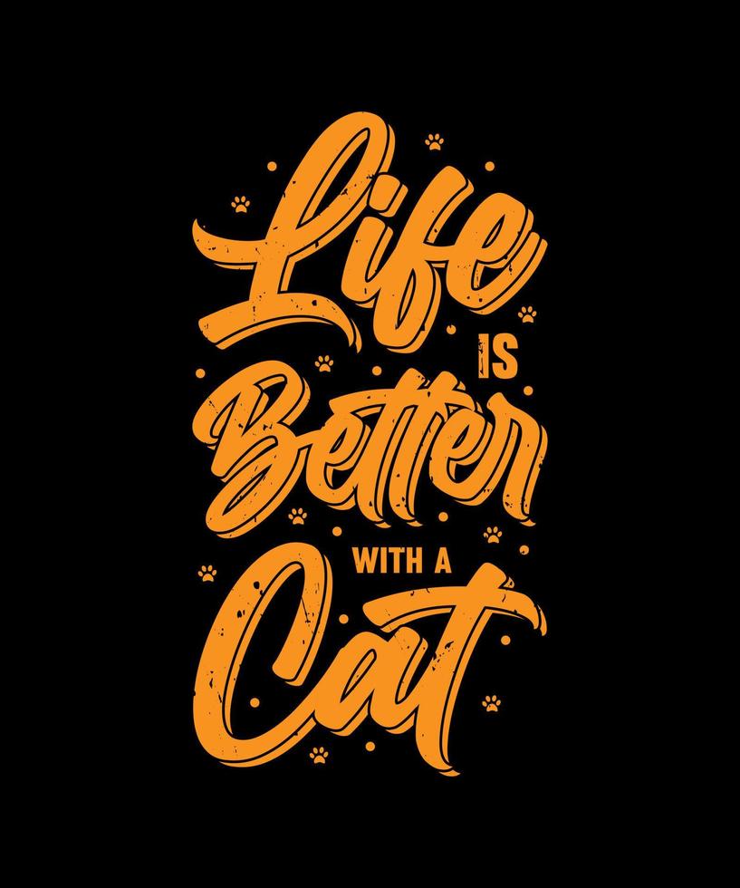 la vie est meilleure avec une citation de lettrage de typographie de chat pour la conception de t-shirt vecteur