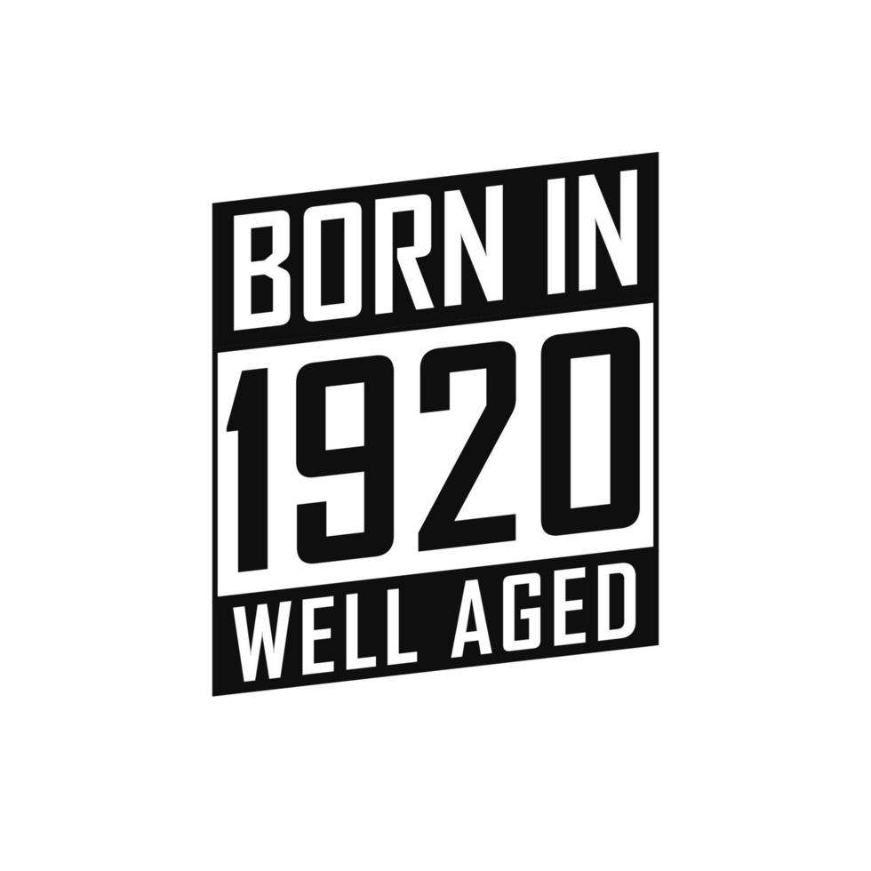 né en 1920 bien vieilli. tshirt joyeux anniversaire pour 1920 vecteur