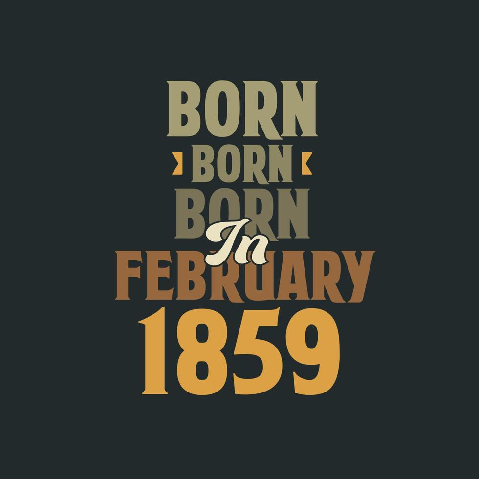 né en février 1859 conception de citation d'anniversaire pour ceux nés en février 1859 vecteur