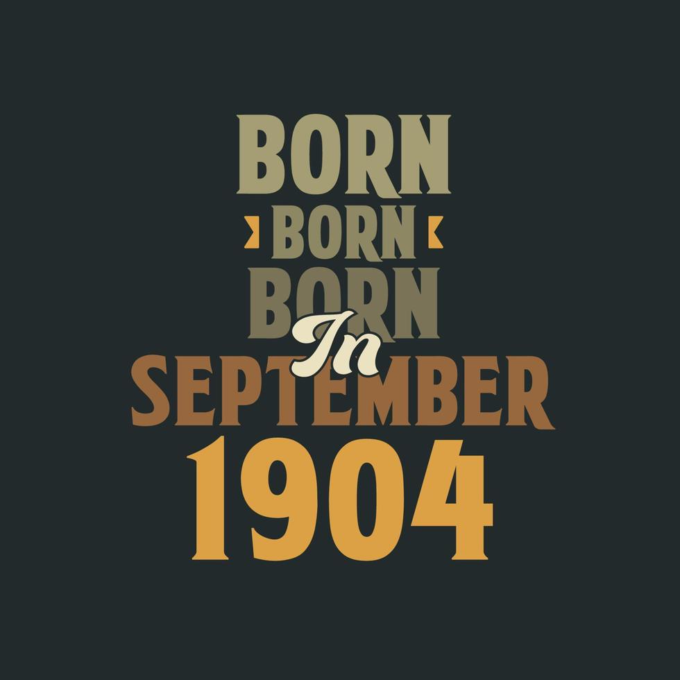 né en septembre 1904 conception de citation d'anniversaire pour ceux nés en septembre 1904 vecteur