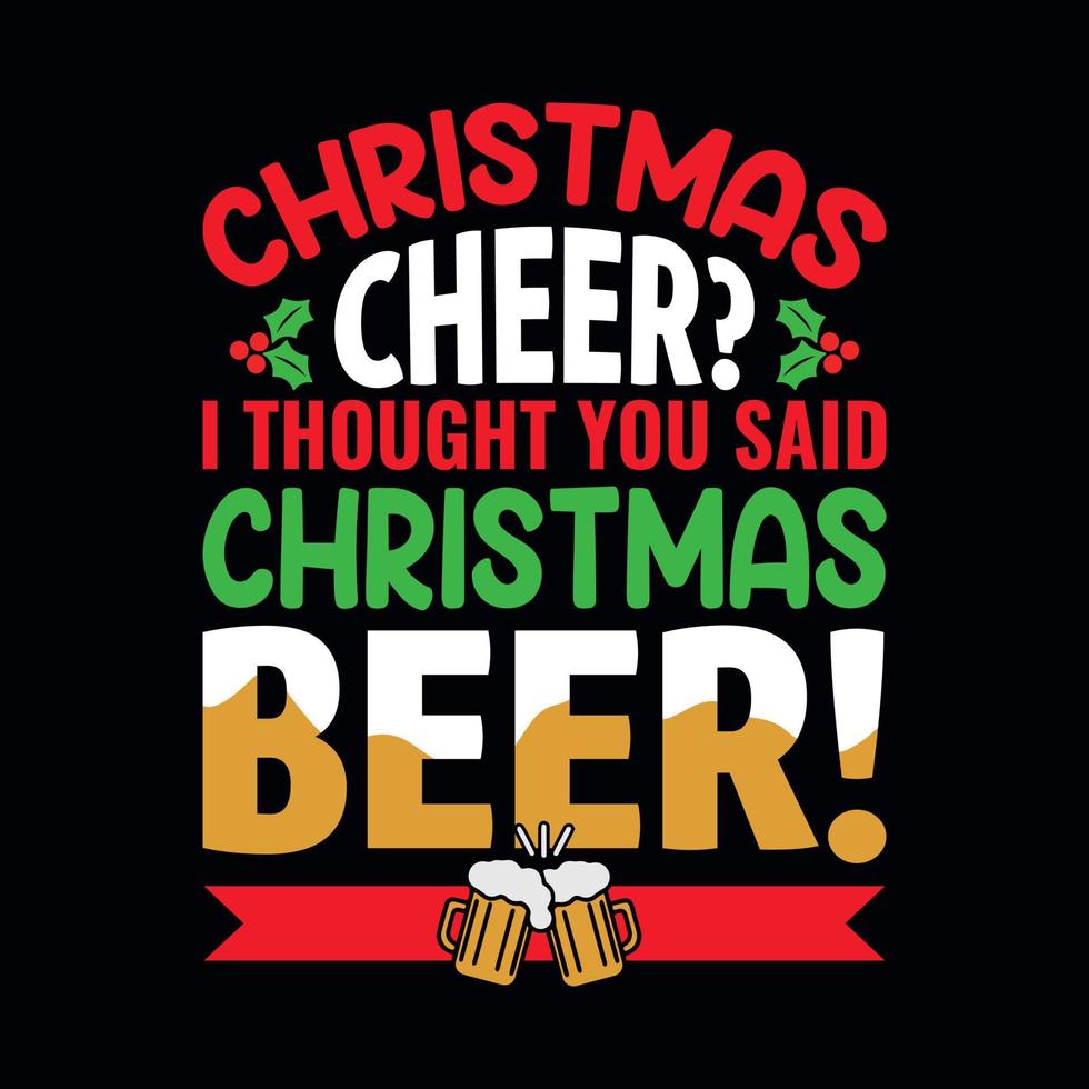 joie de noël je pensais que tu avais dit bière de noël - citations de noël vecteur de conception typographique