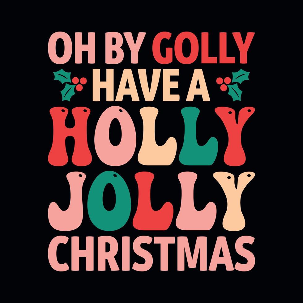 oh by golly have a holly jolly christmas - citations de noël vecteur de conception typographique