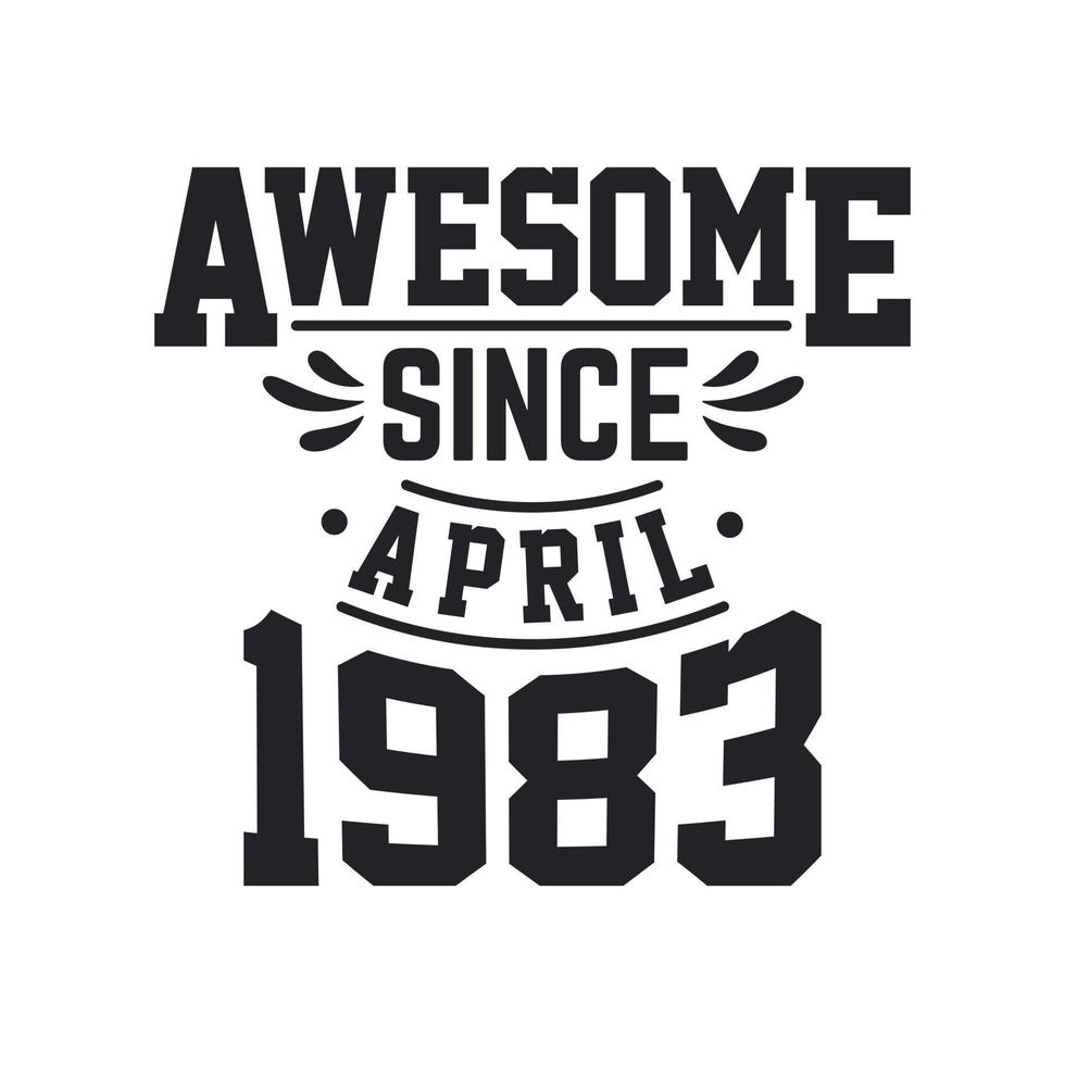 né en avril 1983 anniversaire vintage rétro, génial depuis avril 1983 vecteur