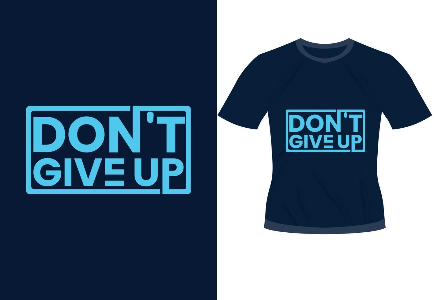 n'abandonnez pas la conception de typographie de motivation à la mode inspirante pour l'impression de t-shirt vecteur