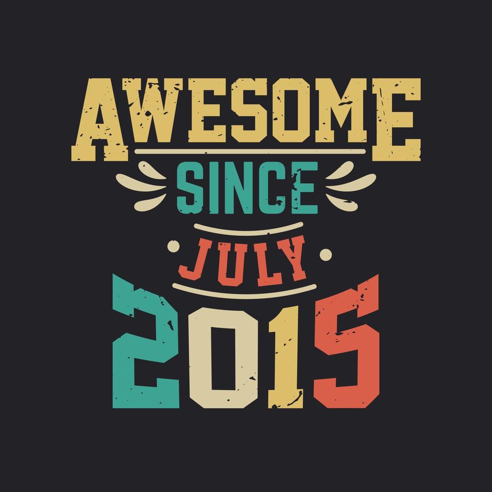 génial depuis juillet 2015. né en juillet 2015 anniversaire vintage rétro vecteur