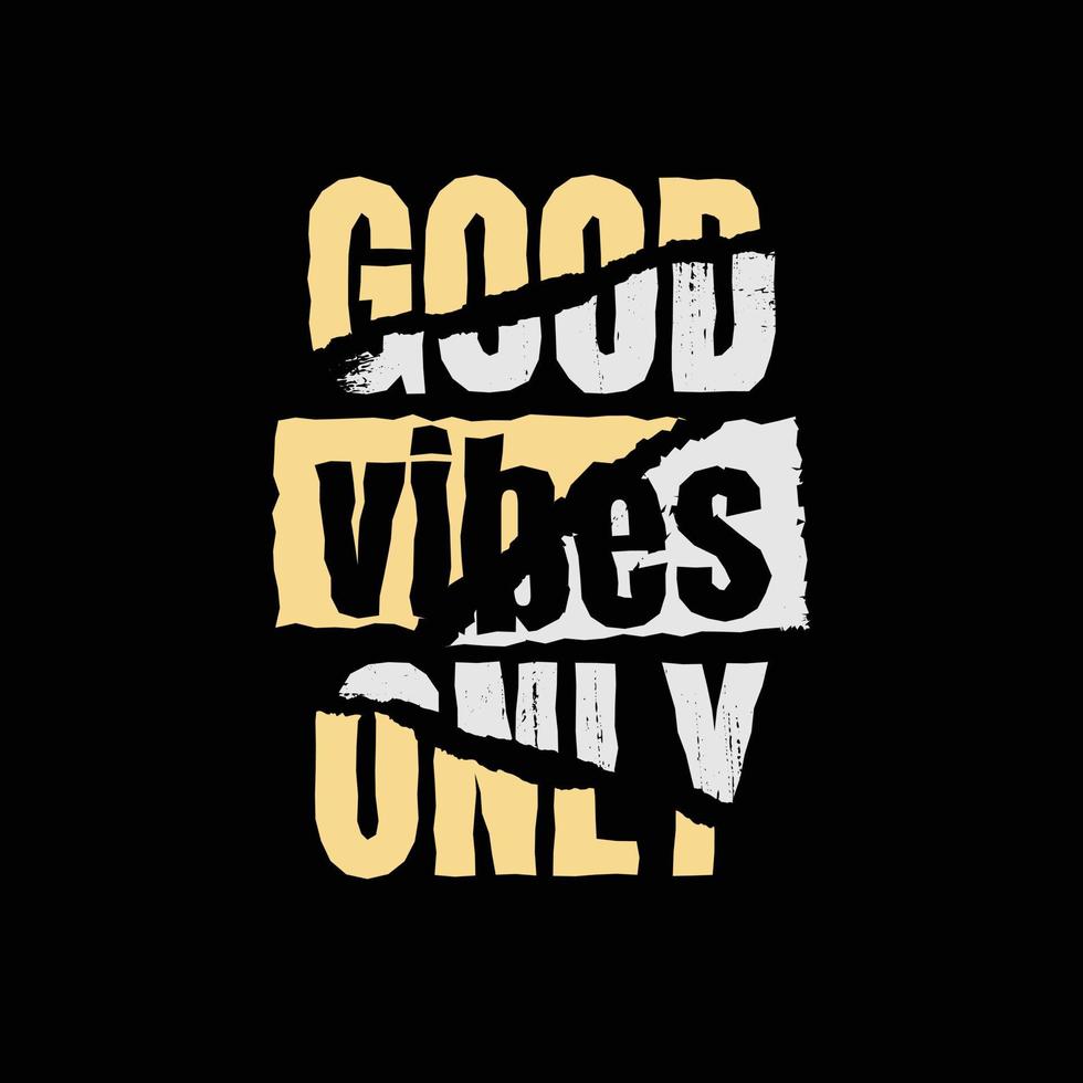 slogan de typographie good vibes only pour la conception de t-shirt imprimé vecteur