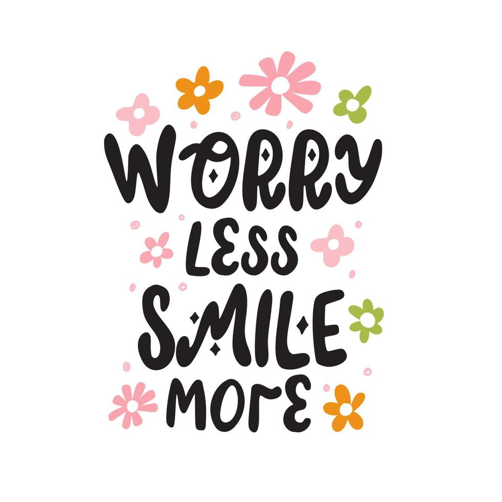 slogan positif de motivation hippie souciez moins de sourire plus avec des fleurs, lettrage à la mode dessiné à la main vecteur