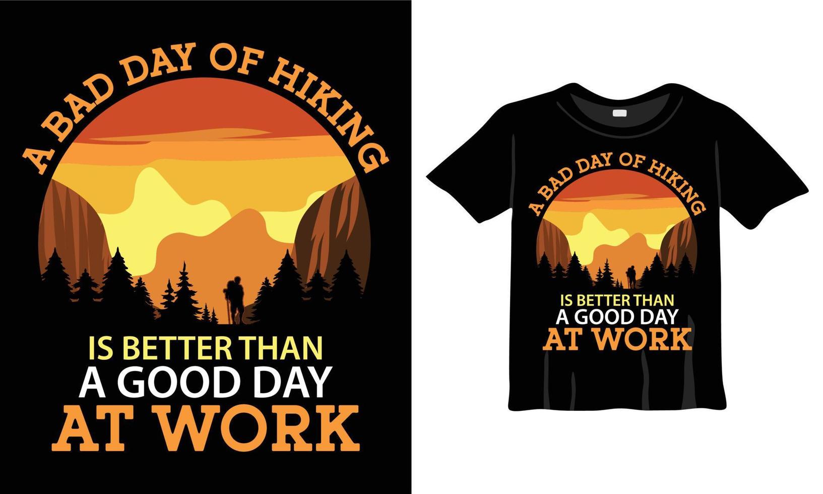 une mauvaise journée de randonnée vaut mieux qu'une bonne journée au modèle de conception de t-shirt de travail. chemise de randonnée, chemise de camping, chemise de pêche pour les travaux d'impression vecteur