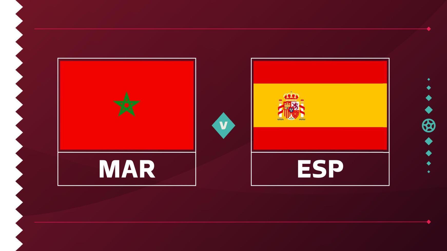 maroc espagne éliminatoires rondes de 16 matchs de football 2022. match de championnat du monde de football 2022 contre fond de sport d'introduction des équipes, affiche de compétition de championnat, illustration vectorielle vecteur