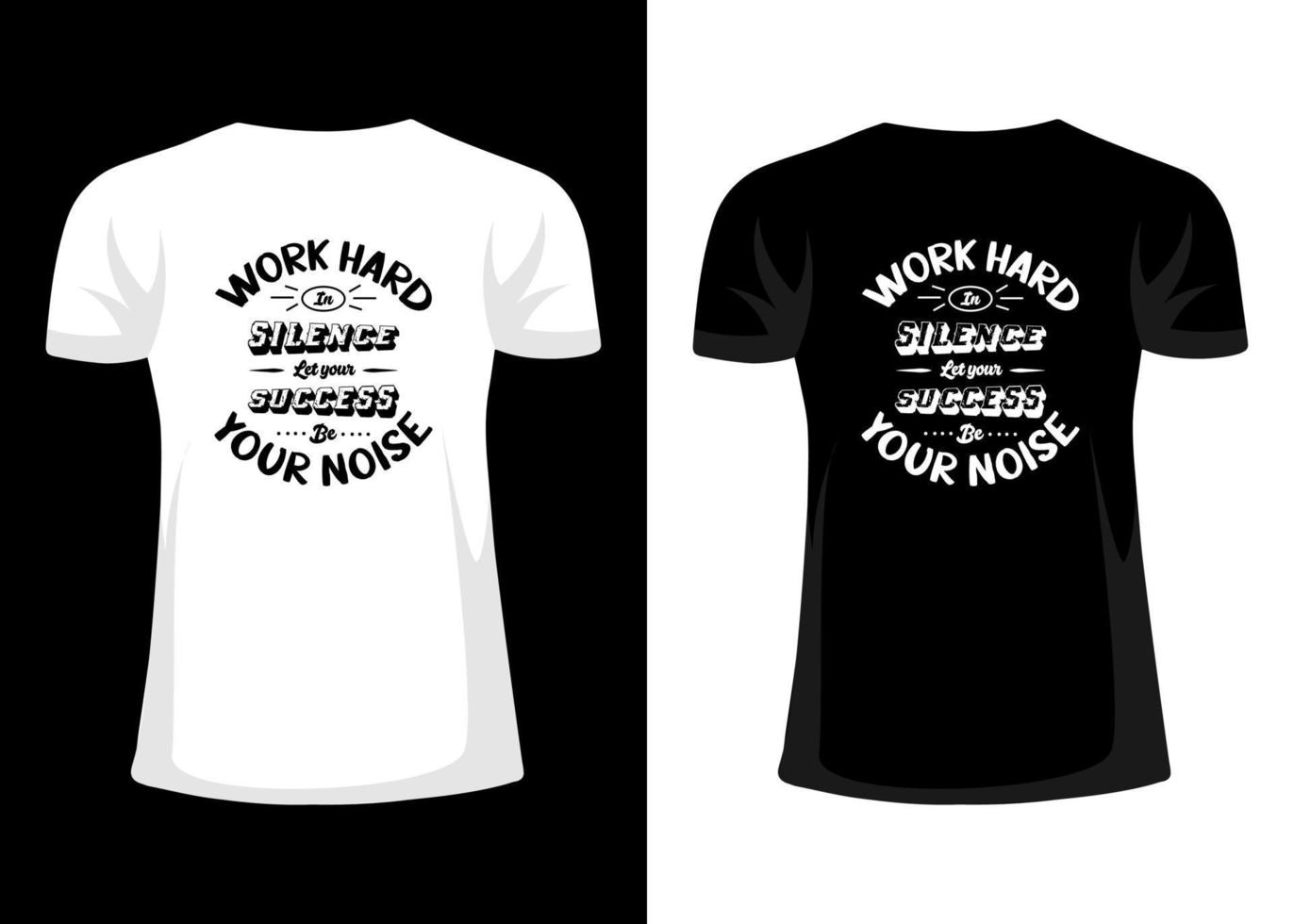 conception de t-shirt de citations de motivation de typographie. travaille dur en silence laisse ton succès être ton bruit vecteur