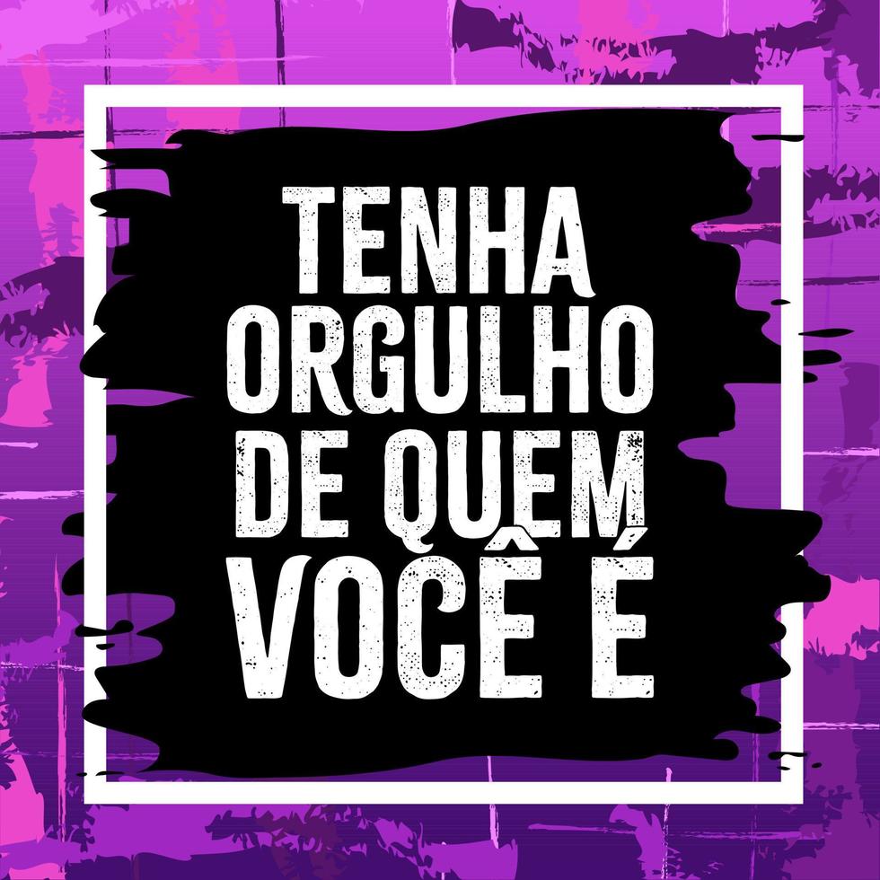 poste de motivation en portugais brésilien. traduction - soyez fier de qui vous êtes. vecteur
