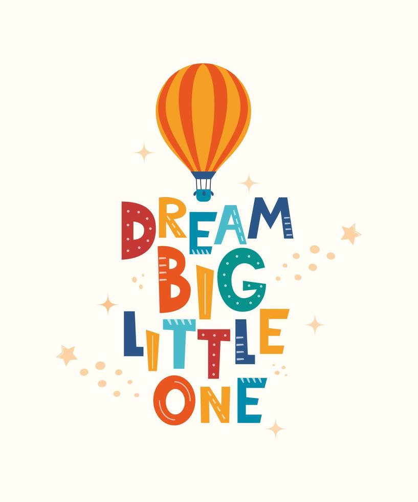 joli imprimé de dessin animé avec aérostat et lettrage dream big little one. conception mignonne pour les tissus de mode pour enfants, les graphiques textiles, les imprimés. slogan de motivation pour les enfants. illustration vectorielle. vecteur