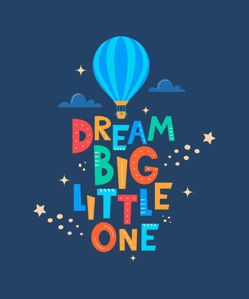 joli imprimé de dessin animé avec aérostat et lettrage dream big little one. conception mignonne pour les tissus de mode pour enfants, les graphiques textiles, les imprimés. slogan de motivation pour les enfants. illustration vectorielle. vecteur