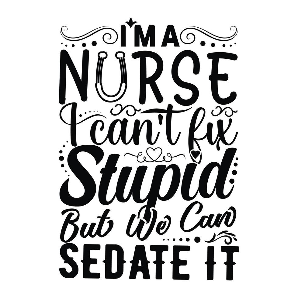 je suis une infirmière j'apprends pour stupide mais nous pouvons l'endormir conception de t-shirt vecteur