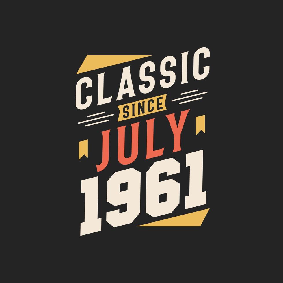 classique depuis juillet 1961. né en juillet 1961 anniversaire vintage rétro vecteur