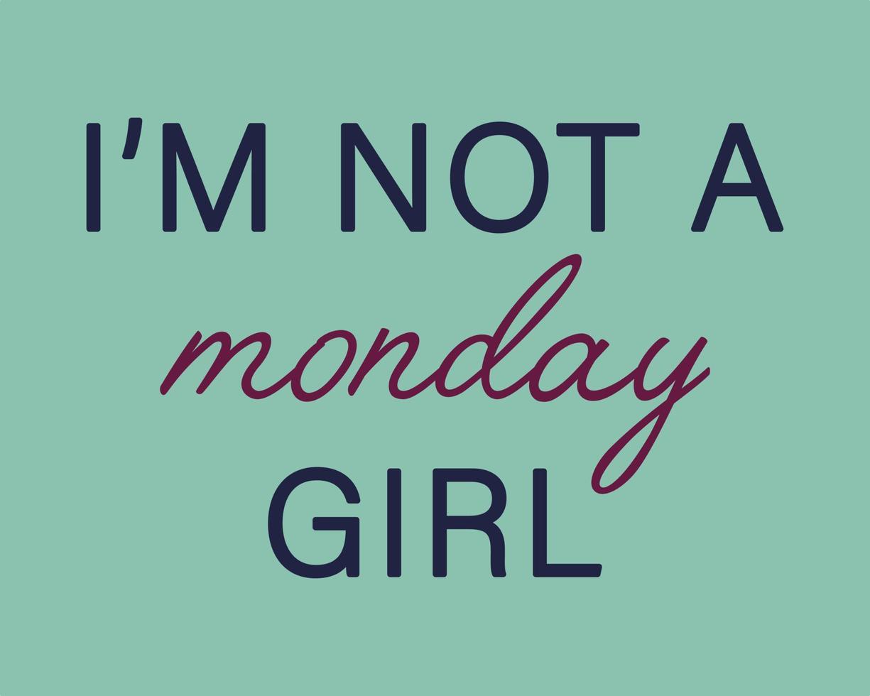 je ne suis pas une fille du lundi typographie t shirt design illustration vectorielle isolée sur fond vert vecteur