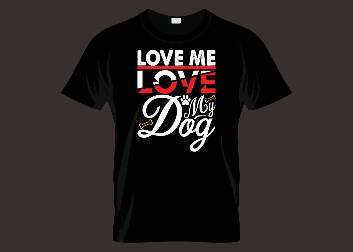 aime moi aime ma conception de t-shirt de typographie de chien vecteur