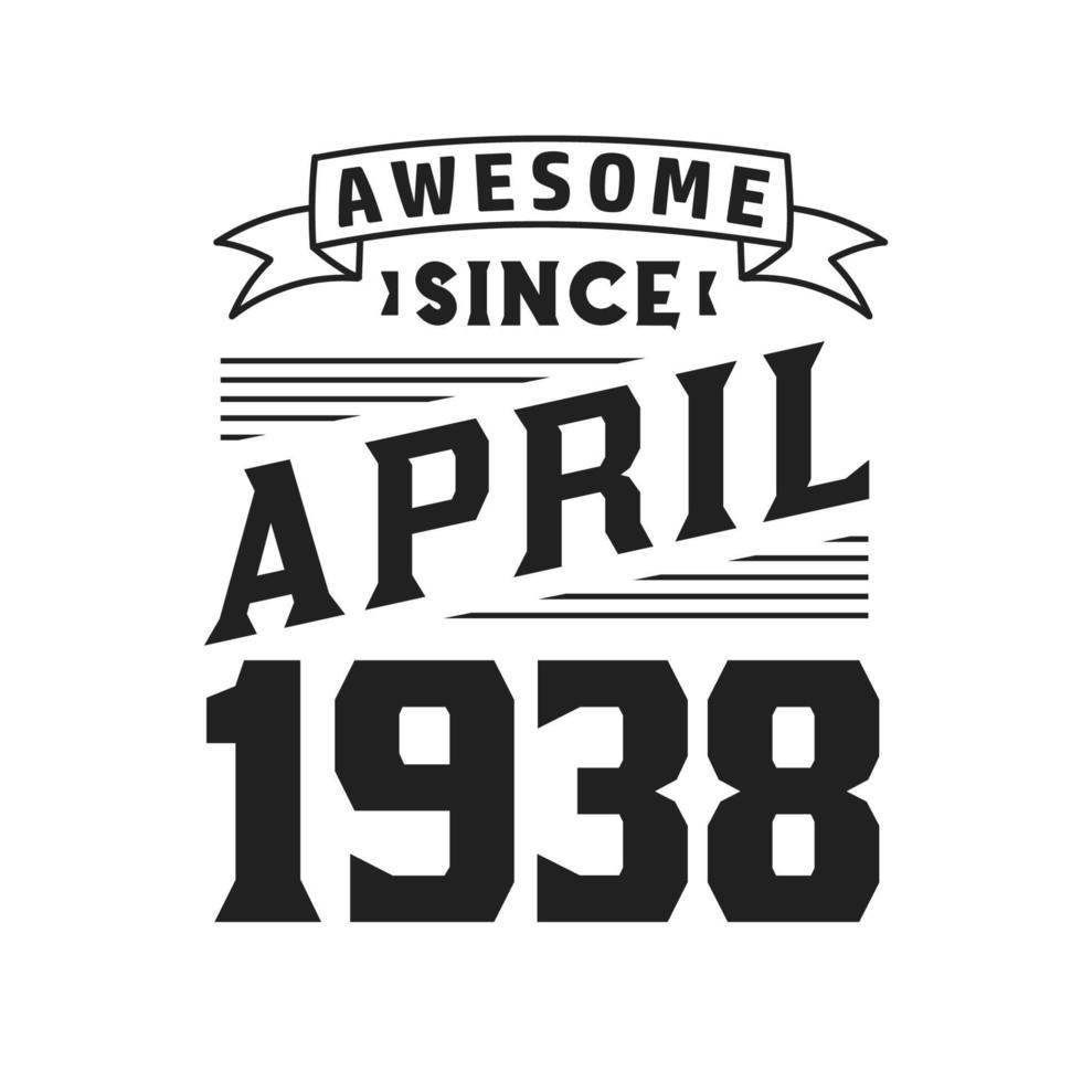 génial depuis avril 1938. né en avril 1938 anniversaire vintage rétro vecteur