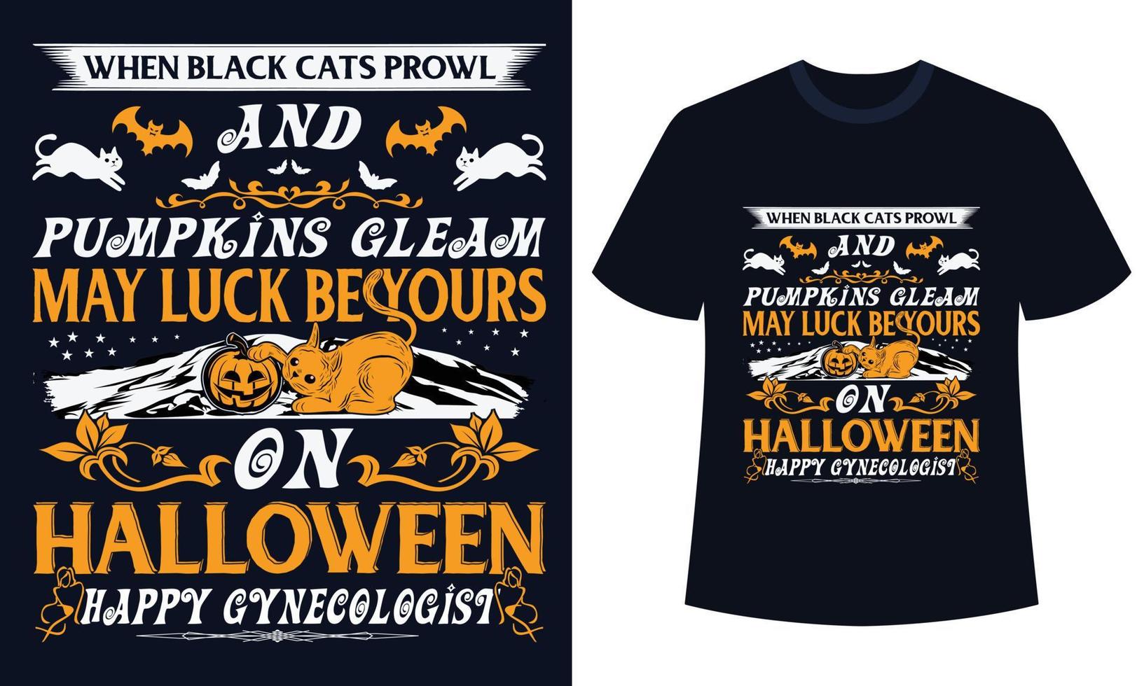 incroyable conception de t-shirt d'halloween quand les chats noirs rôdent et que les citrouilles brillent peut-être que la chance soit à vous le gynécologue heureux d'halloween vecteur