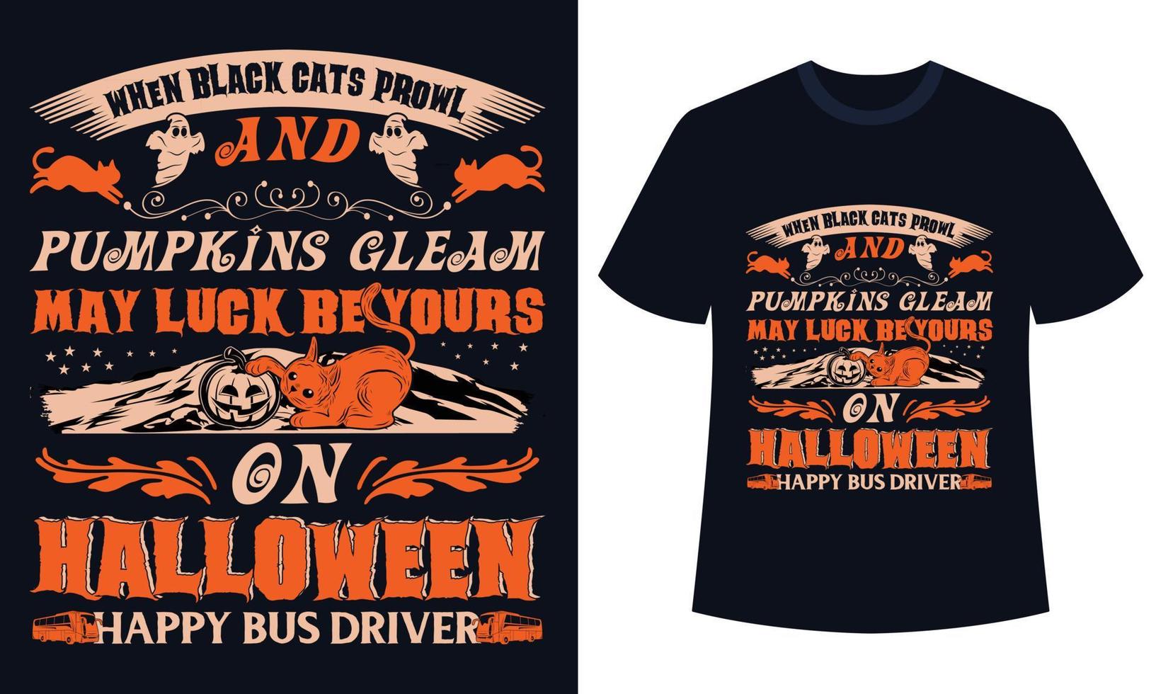 incroyable conception de t-shirt halloween quand les chats noirs rôdent et que les citrouilles brillent peut-être que la chance soit à vous à halloween heureux chauffeur de bus heureux vecteur