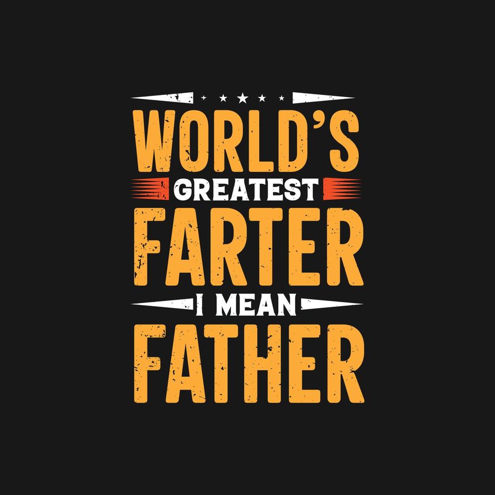 le plus grand farter du monde je veux dire la typographie du père la conception de t-shirt de la fête des pères vecteur