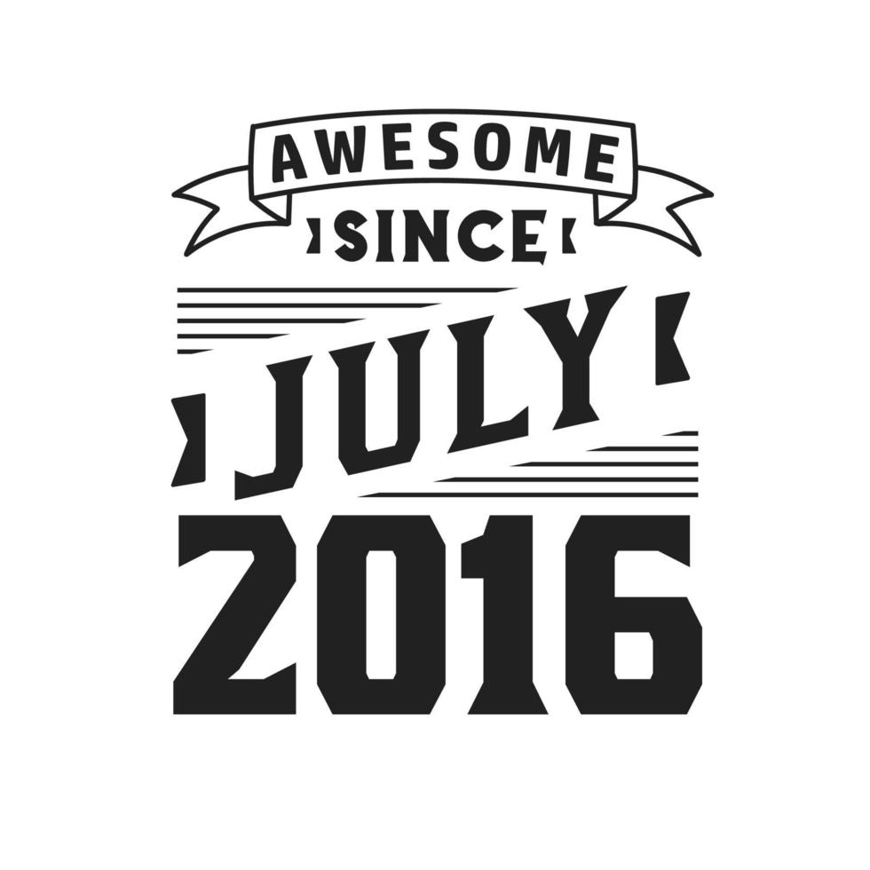 génial depuis juillet 2016. né en juillet 2016 anniversaire vintage rétro vecteur