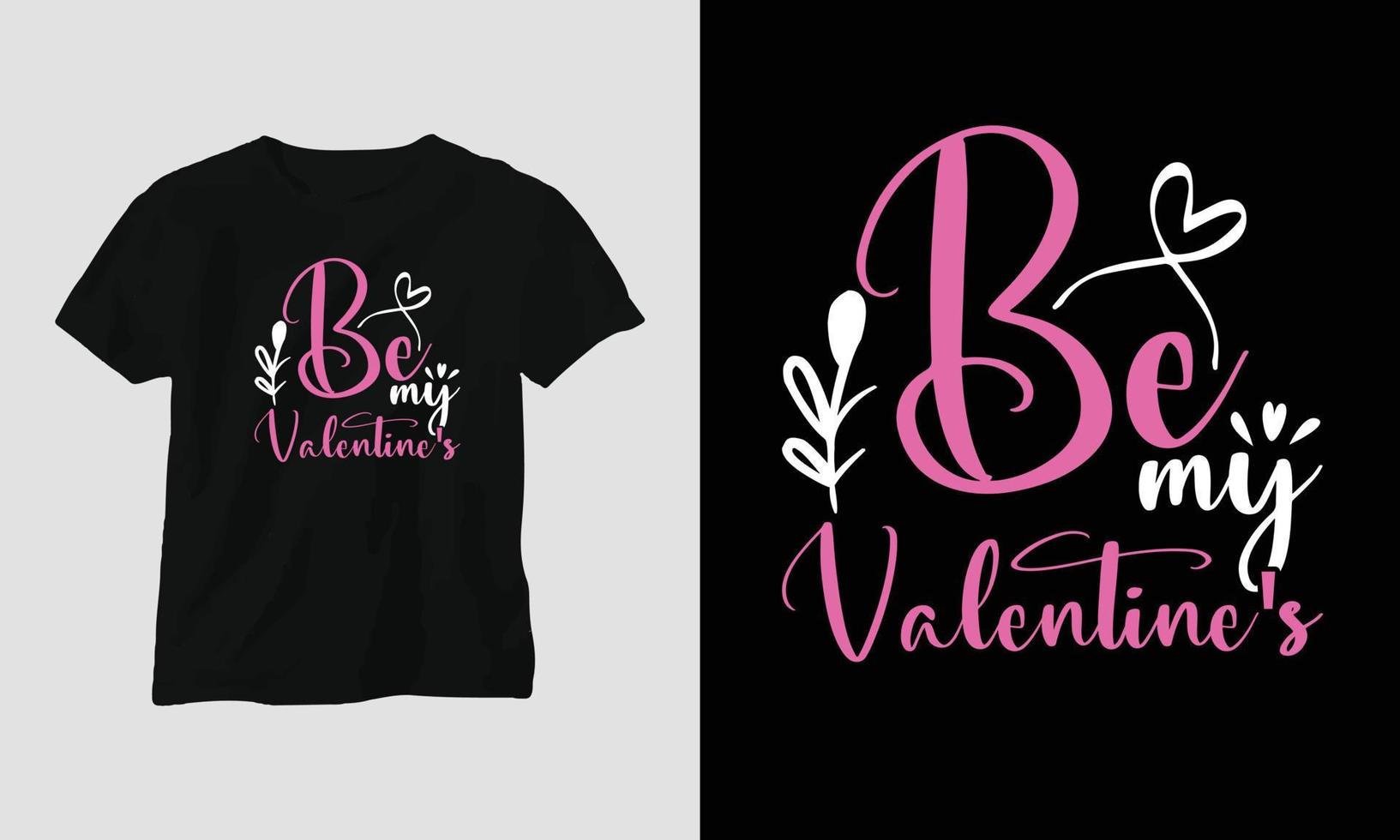 be my valentine's - conception de t-shirt de typographie de la saint-valentin avec coeur, flèche, baiser et citations de motivation vecteur