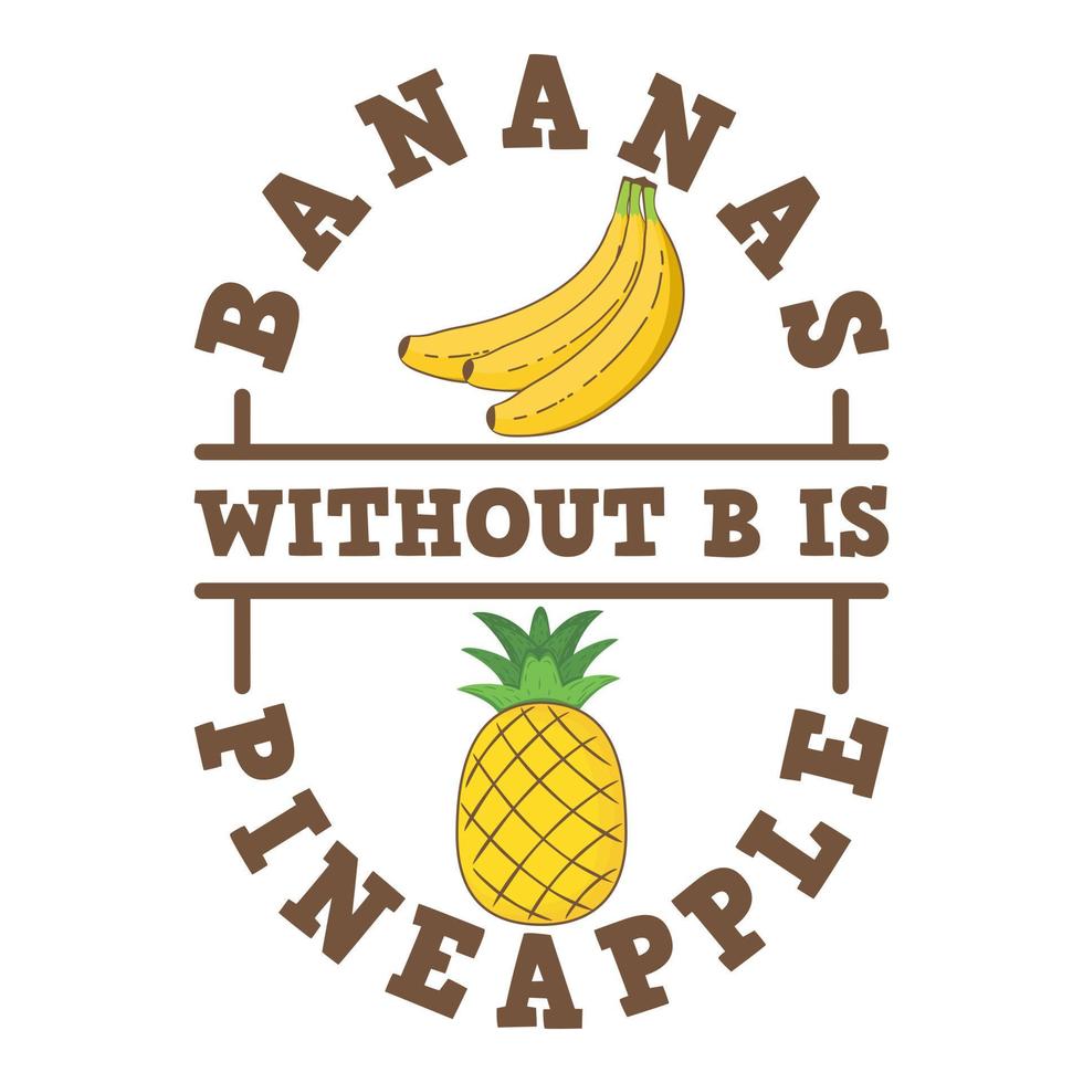 bananes sans b est ananas, conception de citation de typographie drôle. vecteur