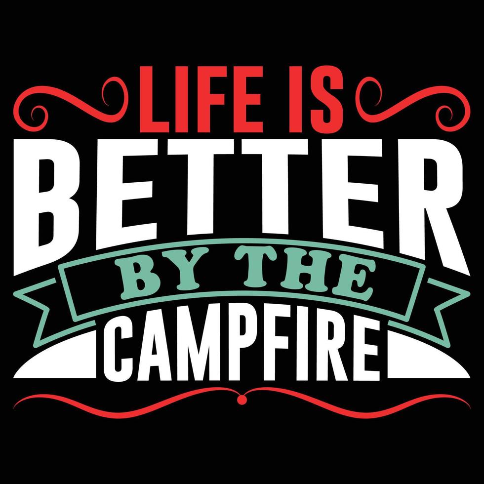 la vie est meilleure par le modèle de conception de t-shirt de feu de camp vecteur