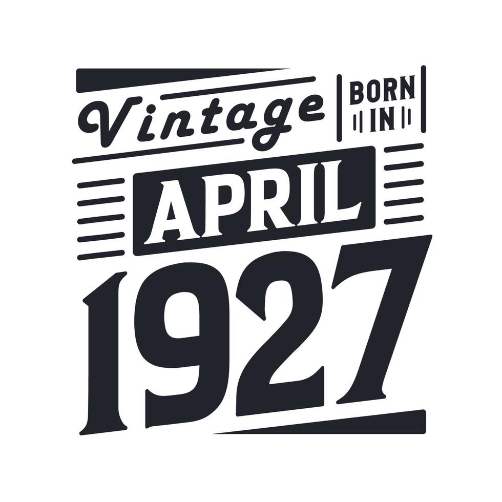 vintage né en avril 1927. né en avril 1927 rétro vintage anniversaire vecteur