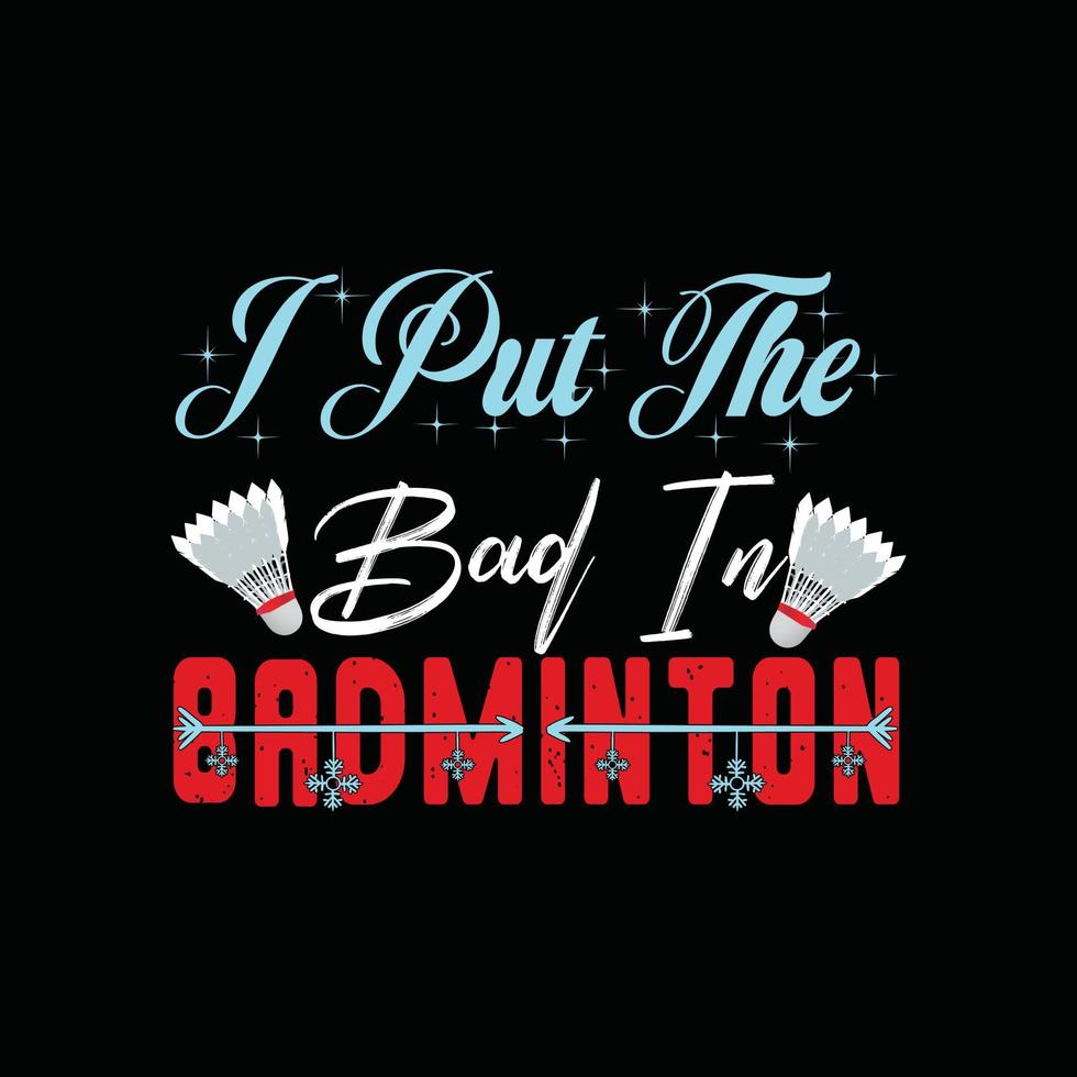 J'ai mis le mauvais dans la conception de t-shirts vectoriels de badminton. conception de t-shirt de badminton. peut être utilisé pour imprimer des tasses, des autocollants, des cartes de vœux, des affiches, des sacs et des t-shirts. vecteur