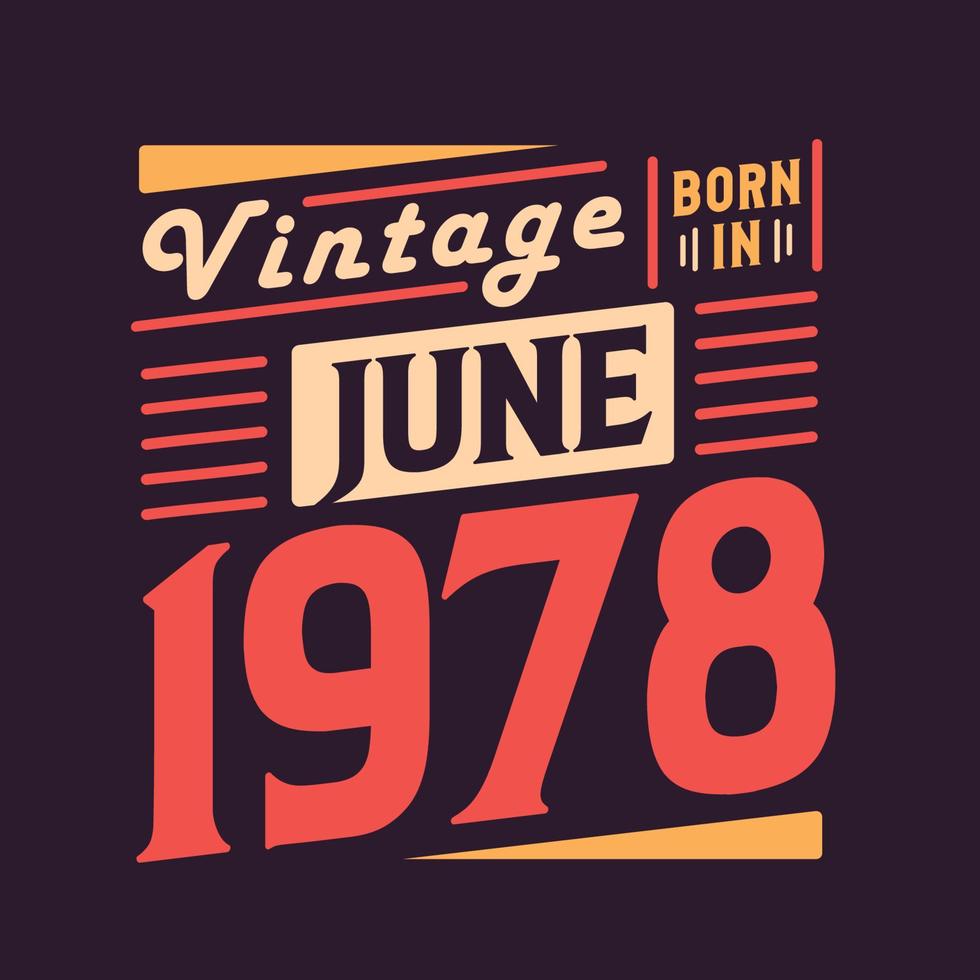 vintage né en juin 1978. né en juin 1978 anniversaire vintage rétro vecteur