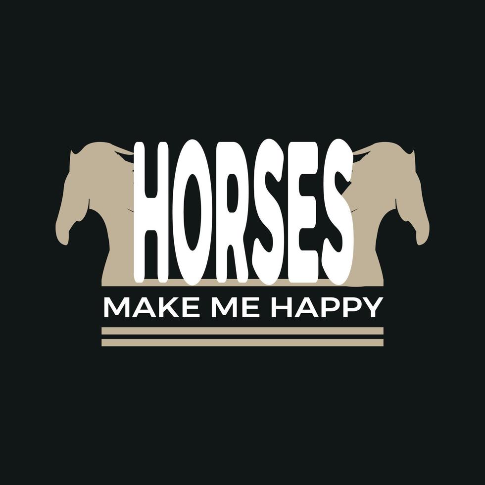 rendez-moi des chevaux heureux, conception de t-shirt de cheval, affiche, impression, carte postale, tasse à café autres utilisations vecteur