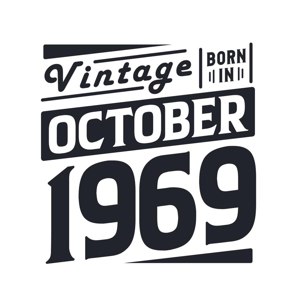 vintage né en octobre 1969. né en octobre 1969 anniversaire vintage rétro vecteur