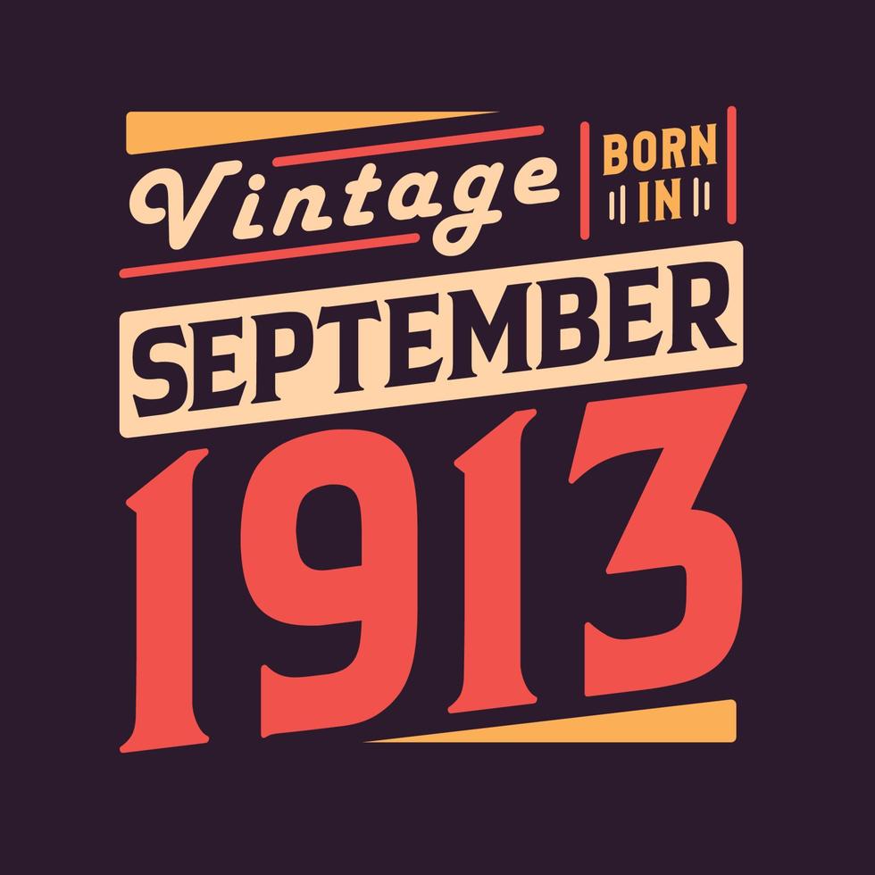 millésime né en septembre 1913. né en septembre 1913 anniversaire vintage rétro vecteur