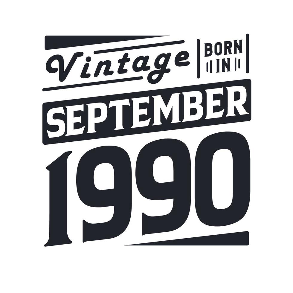 vintage né en septembre 1990. né en septembre 1990 rétro vintage anniversaire vecteur