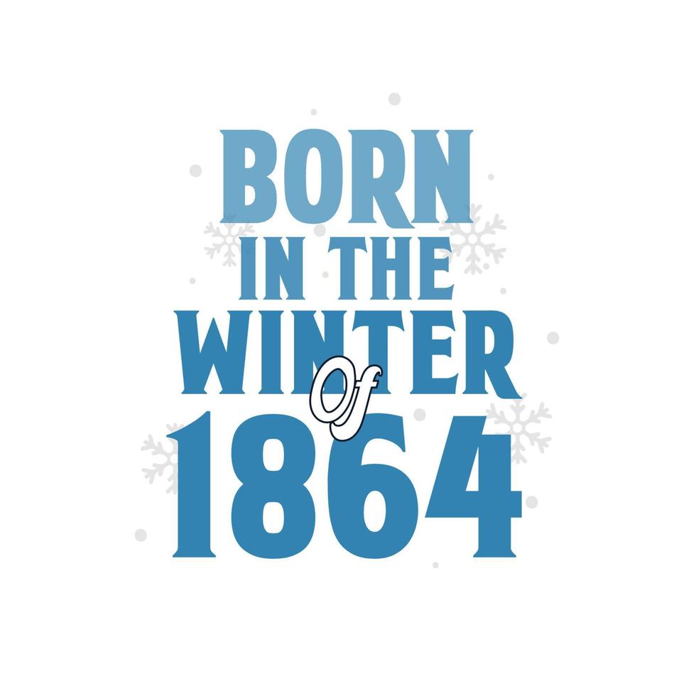 né à l'hiver 1864 conception de citations d'anniversaire pour l'hiver 1864 vecteur