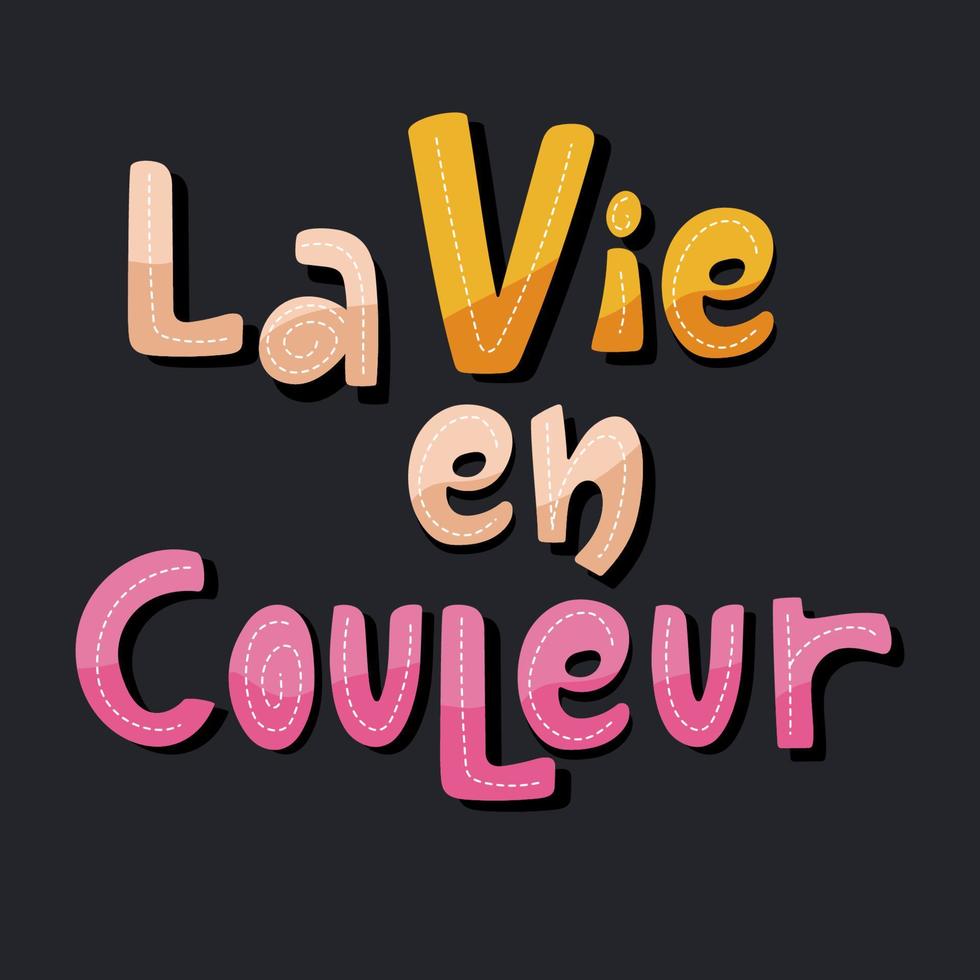 affiche de lettrage de la vie en couleur dans la langue française. conception de typographie inspirante colorée sur fond sombre. vecteur