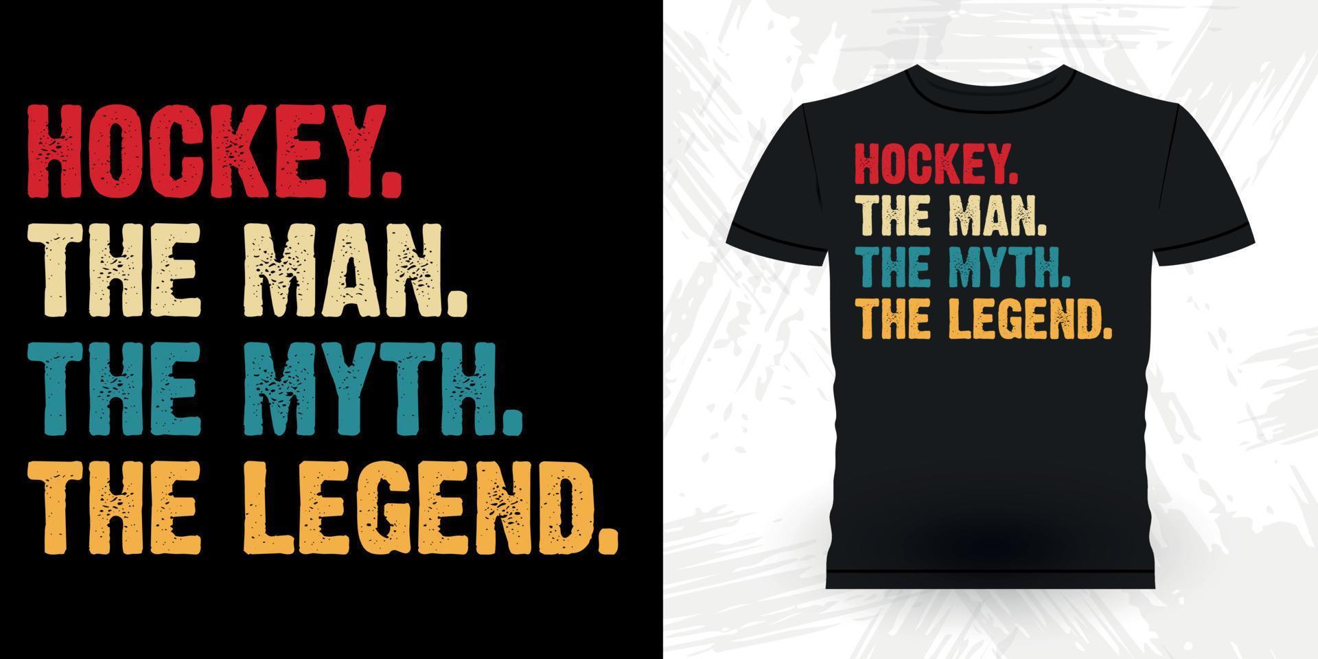 hockey l'homme le mythe la légende drôles sports joueur de hockey cadeau rétro vintage fête des pères conception de t-shirt de hockey vecteur