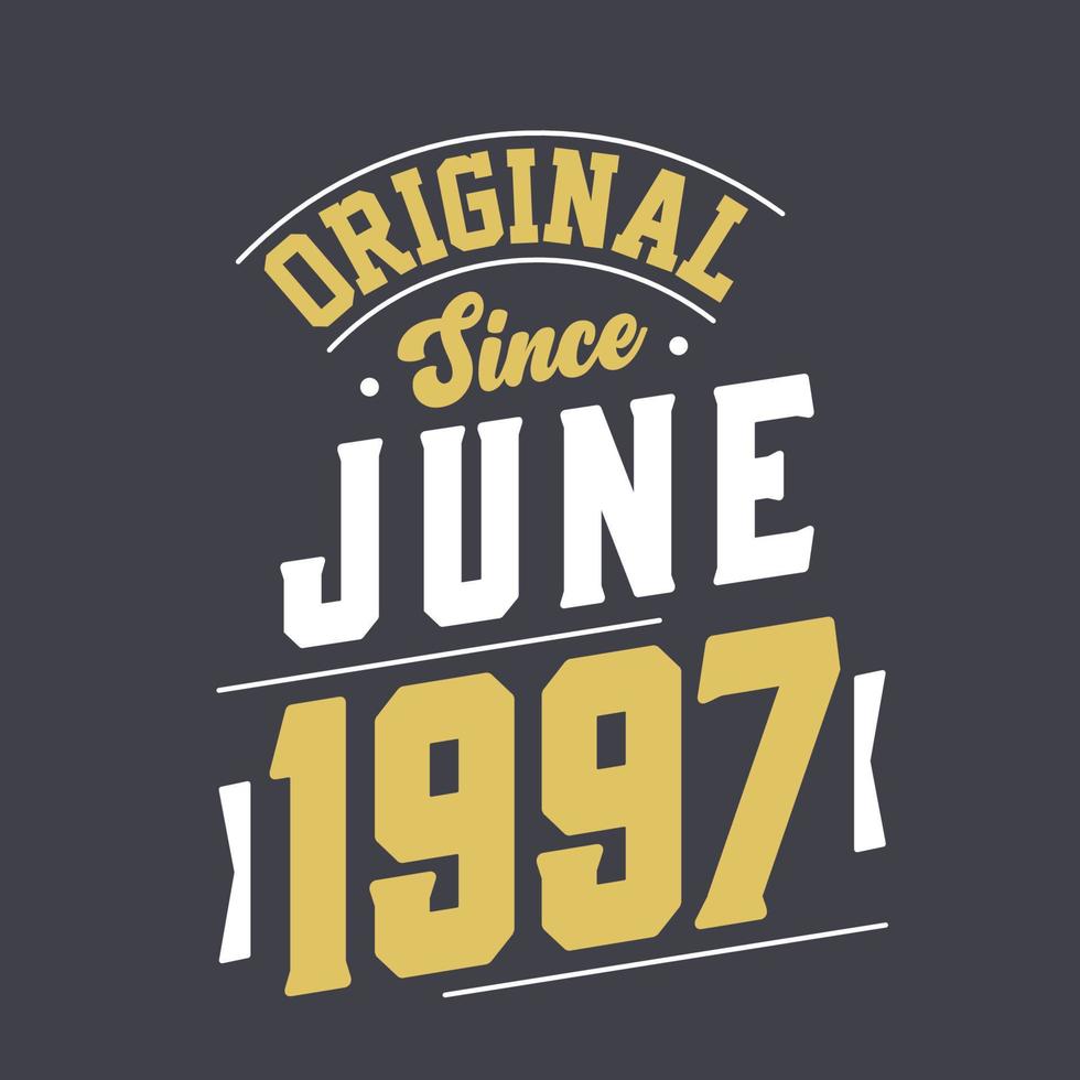 original depuis juin 1997. né en juin 1997 anniversaire vintage rétro vecteur