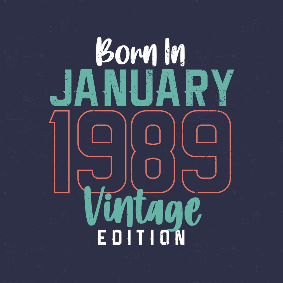 né en janvier 1989 édition vintage. t-shirt d'anniversaire vintage pour ceux nés en janvier 1989 vecteur