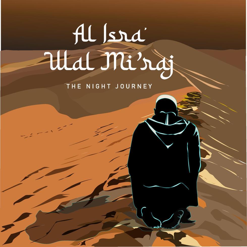 al-isra' wal mi'raj voyage nocturne du prophète muhammad saw. modèle de conception de fond islamique avec illustration 3d d'une silhouette d'un voyageur priant dans le désert, illustration vectorielle vecteur