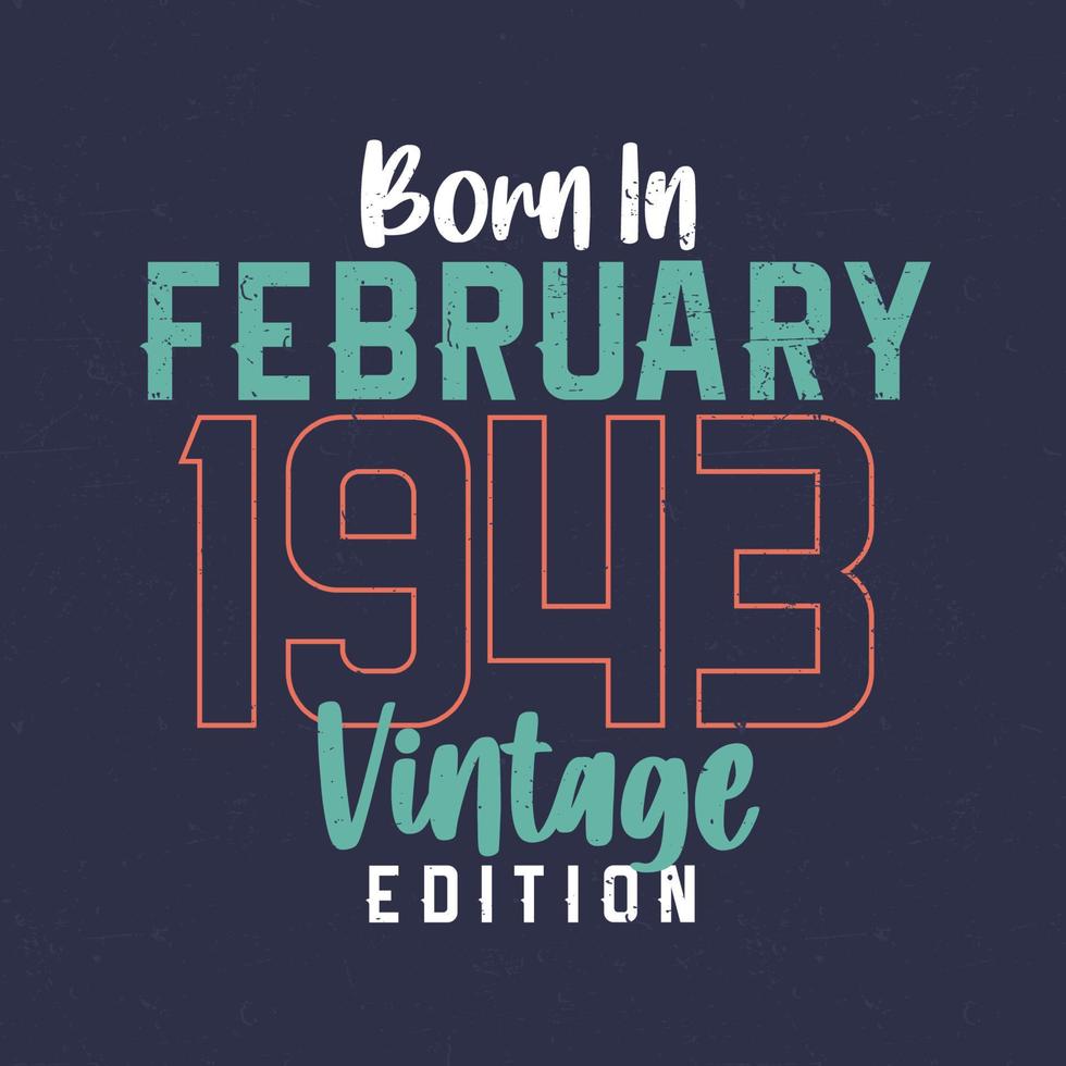 né en février 1943 édition vintage. t-shirt d'anniversaire vintage pour ceux nés en février 1943 vecteur