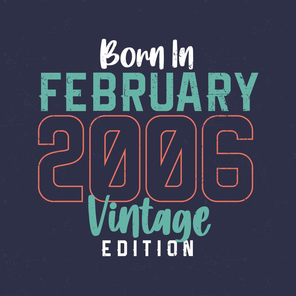 né en février 2006 édition vintage. t-shirt anniversaire vintage pour ceux nés en février 2006 vecteur