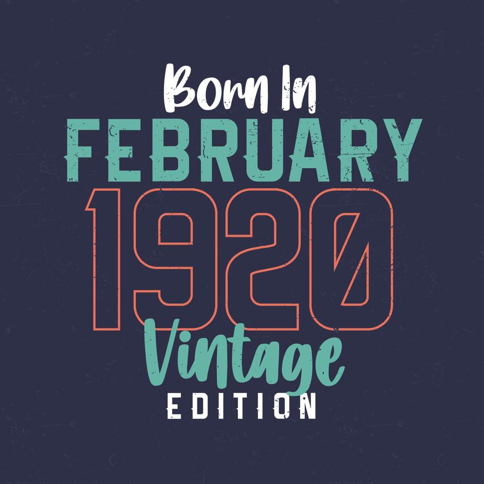 né en février 1920 édition vintage. t-shirt anniversaire vintage pour ceux nés en février 1920 vecteur