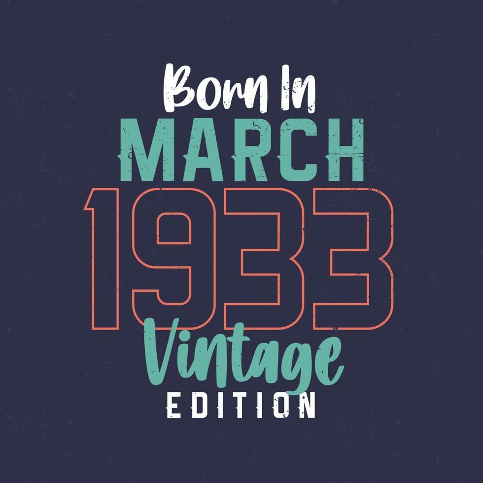 né en mars 1933 édition vintage. t-shirt d'anniversaire vintage pour ceux nés en mars 1933 vecteur